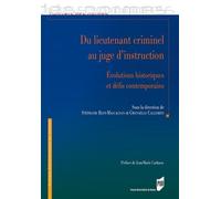 Du lieutenant criminel au juge d'instruction Évolutions historiques et défis contemporains - Stéphanie Blot-Maccagnan - Presses Universitaires Rennes - broché - Etude