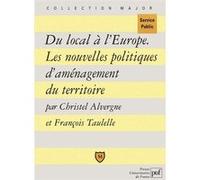 Du Local À L'europe - Les Nouvelles Politiques D'aménagement Du Territoire