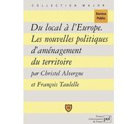Du Local À L'europe - Les Nouvelles Politiques D'aménagement Du Territoire