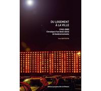 Du logement à la ville (1945-2000) Chronique d'un demi-siècle de bouleversements