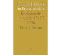 Du Luthéranisme au Protestantisme: Évolution de Luther de 1517 à 1528