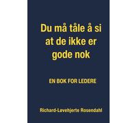 Du må tåle å si at de ikke er gode nok enda: En bok for ledere om å slutte og motivere