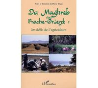 DU MAGHREB AU PROCHE-ORIENT : les défis de l'agriculture Les défis de l'agriculture - Pierre Blanc - L'harmattan - broché - Etude