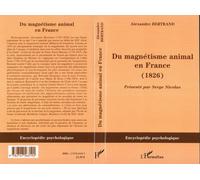 Du magnétisme animal en France (1826) - Alexandre Bertrand - L'harmattan - broché - Essai