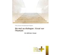 Du mal au dialogue : Essai sur l'humain: 2e édition revue
