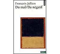 Du mal/Du négatif - François Jullien - Points - Poche - Essai