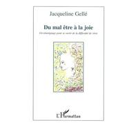 Du mal être à la joie Un témoignage pour se sortir de la difficulté de vivre - Jacqueline Gelle - L'harmattan - broché - Essai