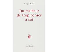 Du malheur de trop penser à soi