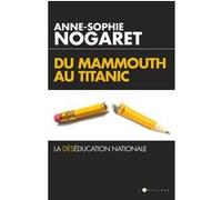 Du Mammouth au Titanic: La déséducation nationale