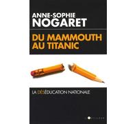Du Mammouth Au Titanic - La Déséducation Nationale