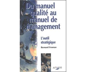 Du manuel qualité au manuel de management : L'Outil stratégique