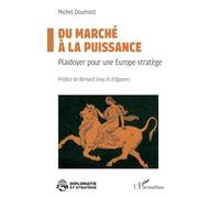 Du marché à la puissance: Plaidoyer pour une Europe stratège