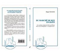 Du marché de rue en Haïti Le système urbain de Port-au-Prince à ses entreprises "d'espace-rue" - Dingan Bazabas - L'harmattan - broché - Livre