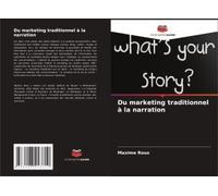Du Marketing Traditionnel À La Narration (French Edition)
