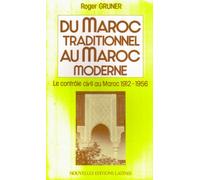 Du Maroc traditionnel au Maroc moderne: Le contrôle civil au Maroc, 1912-1956