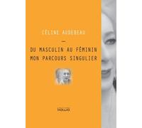 Du Masculin Au Féminin, Mon Parcours Singulier