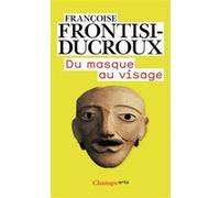 Du masque au visage Françoise Frontisi-Ducroux (Auteur)