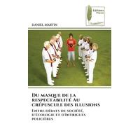Du masque de la respectabilité Au crépuscule des illusions