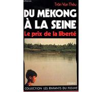 Du mekong à la Seine : le prix de la liberté