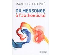 Du mensonge à l'authenticité - Marie Lise Labonté - L'homme Eds De - broché - Essai