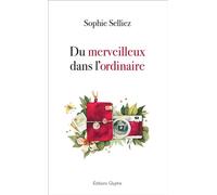 Du merveilleux dans l'ordinaire - Sophie Selliez - Glyphe - broché - Roman