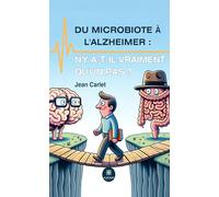 Du microbiote à l’Alzheimer : n’y a-t-il vraiment qu’un pas ?