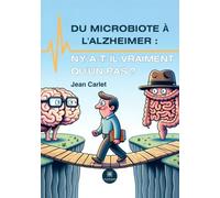 Du microbiote à l'Alzheimer : n'y a-t-il vraiment qu'un pas ?