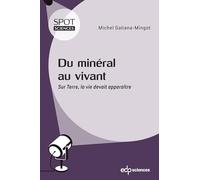 Du minéral au vivant: Sur Terre, la vie devait apparaître