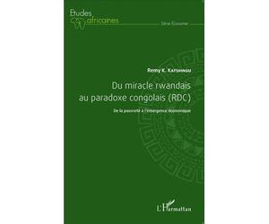 Du miracle rwandais au paradoxe congolais (RDC) De la pauvreté à l'émergence économique - Remy K. Katshingu - L'harmattan - broché - Etude