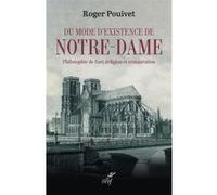 Du mode d'existence de Notre-Dame : philosophie de l'art, religion et restauration Roger Pouivet (Auteur)
