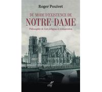 Du mode d'existence de Notre-Dame : philosophie de l'art, religion et restauration - Roger Pouivet - Cerf - broché - Beau livre