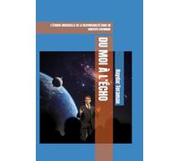 DU MOI À L’ÉCHO: L’ÉTHIQUE UNIVERSELLE DE LA RESPONSABILITÉ DANS UN CONTEXTE COSMIQUE