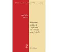 Du monde au désert, l'aspiration à la solitude au XVIIe siècle Nathalie Nabert (Auteur)