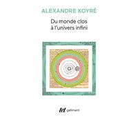 Alexandre Koyré – Du monde clos à l'univers infini – Gallimard – Broché