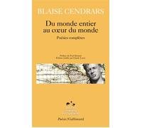 Du monde entier au coeur du monde Poésies complètes - Blaise Cendrars - Gallimard - Poche - Poésie