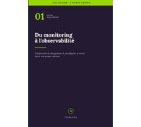 Du monitoring à l'observabilité: Comprendre le changement de paradigme et savoir situer son propre système