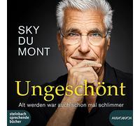 Sky Du Mont – Ungeschönt – Steinbach Sprechende Bücher