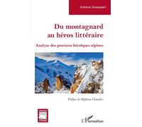 Du montagnard au héros littéraire – Analyse des postures héroïques alpines – L'Harmattan