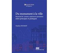 Du monument à la ville: Raymond M. Lemaire, expériences pionnières entre principes et pratiques