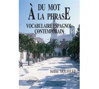 Du mot à la phrase - Vocabulaire espagnol contemporain - Hélène Moufflet - Ellipses - Livre