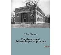 Du Mouvement philosophique en province: Les idées philosophiques à l'épreuve des réalités provinciales