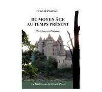 Du Moyen Âge Au Temps Présent: Histoires Et Poésies (French Edition)