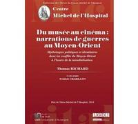 Du musée au cinéma : narrations de guerres au moyen-orient RICHARD T. (Auteur)