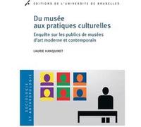 Du Musée Aux Pratiques Culturelles - Enquête Sur Les Publics De Musées DArt Moderne Et Contemporain