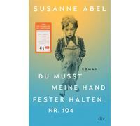 Du musst meine Hand fester halten, Nr. 104 Roman | Der hochemotionale neue Roman von Susanne Abel - Autorin des Nr. 1-Bestsellers >Stay away from Gretchen< - Susanne Abel - DTV - ebook (ePub) - Livre