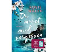 Du musst mich vergessen Roman - Die spannendste Lovestory des Jahres - Nr.1-SPIEGEL-Bestsellerautorin Rosie Walsh ist zurück! - Rosie Walsh - Goldmann Verlag - ebook (ePub) - Livre