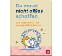 Du Musst Nicht Alles Schaffen