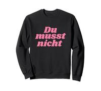 du musst Nicht - Positive Affirmations Sweatshirt