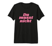 du musst Nicht - Positive Affirmations T-Shirt Haut de Gamme