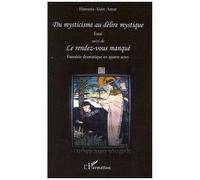 Du Mysticisme Au Délire Mystique - Suivi De Le Rendez-Vous Manqué